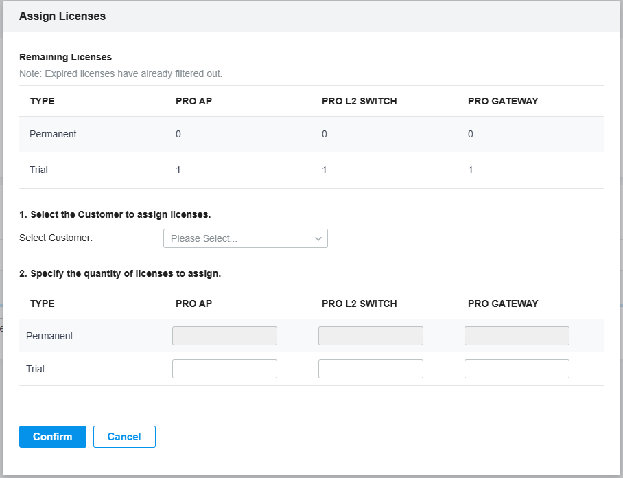 A screenshot of a license assignment interface. The "Remaining Licenses" section shows 0 permanent and 1 trial license for PRO AP, PRO L2 SWITCH, and PRO GATEWAY. Below, there are two steps: 1) Select a customer from a dropdown menu labeled "PLEASE SELECT..."; 2) Specify the quantity of licenses to assign for PRO AP, PRO L2 SWITCH, and PRO GATEWAY, with input fields for permanent and trial licenses. At the bottom, there are "CONFIRM" and "CANCEL" buttons.