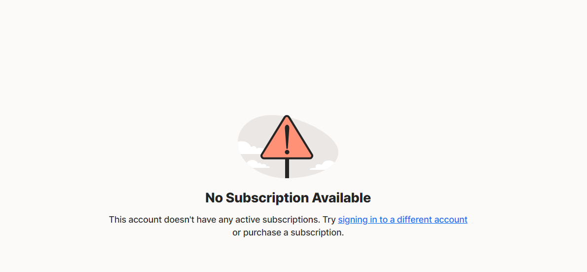 Display the No Subscription Available error message.